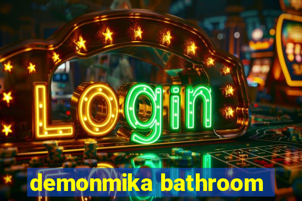 demonmika bathroom